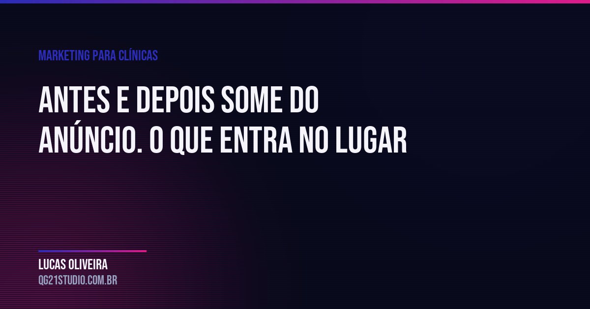 Antes e depois some do anúncio da clínica. O que entra no lugar