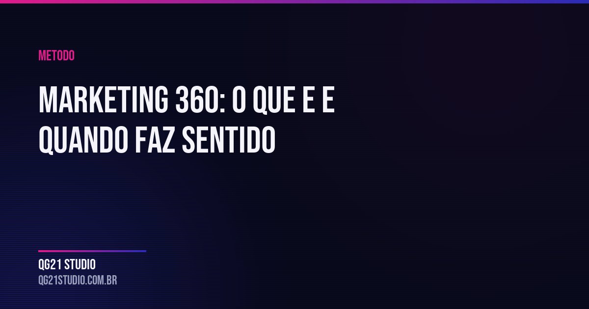 Marketing 360: o que entra de verdade