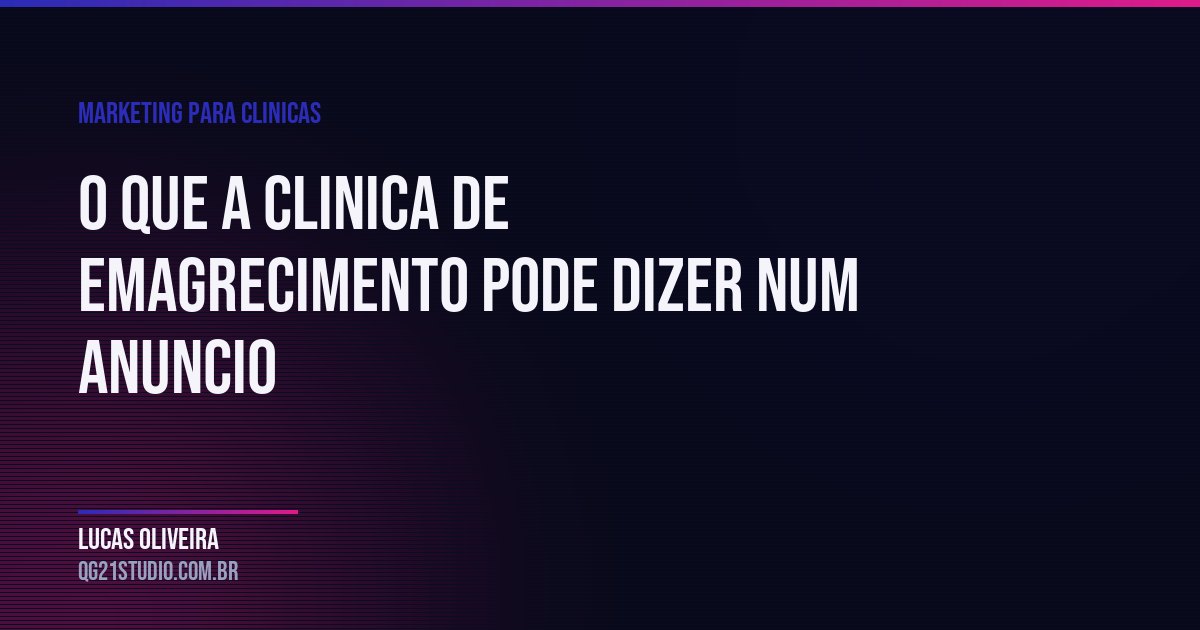 O que a clínica de emagrecimento pode dizer num anúncio